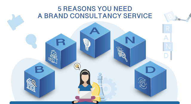 5 Reasons You Need a Brand Consultancy Service