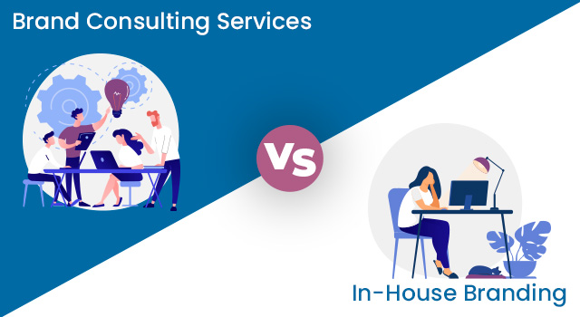 Brand Consulting Services vs. In-House Branding: Which is Right for You?