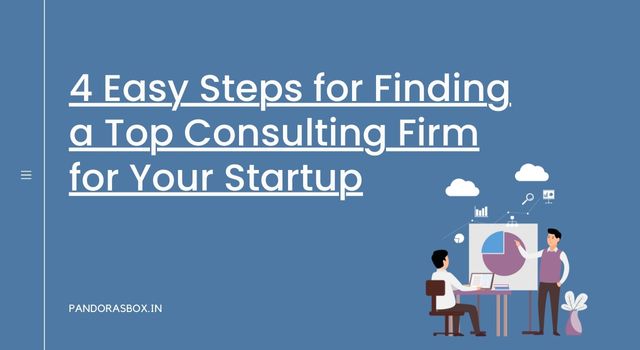 4 Easy Steps for Finding a Top Consulting Firm for Your Startup